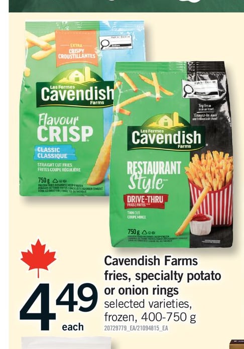 CAVENDISH FARMS FRIES, SPECIALTY POTATO OR ONION RINGS, 400-750 g