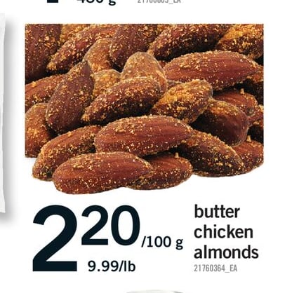 BUTTER CHICKEN ALMONDS, 9.99/LB