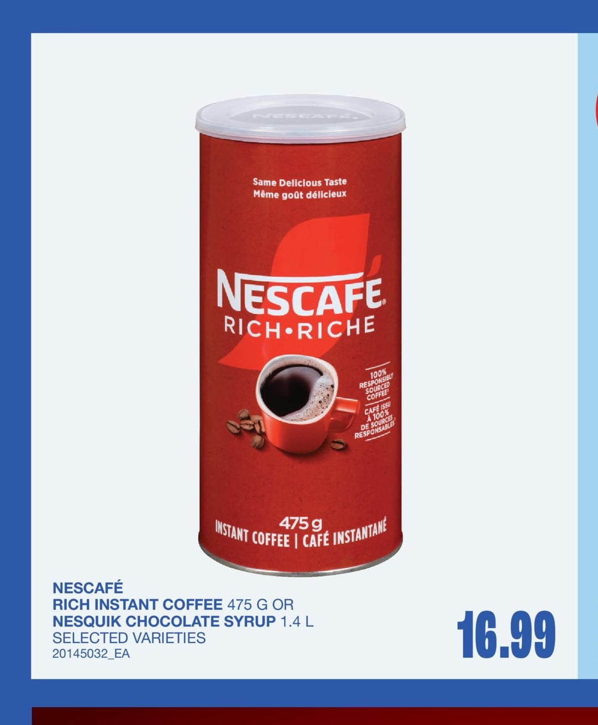 RICH INSTANT COFFEE 475 G OR CHOCOLATE SYRUP, 1.4 L
