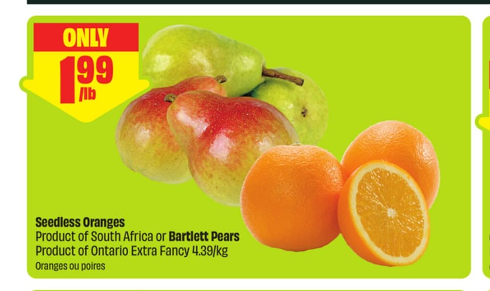Seedless Oranges Product of South Africa or Bartlett Pears Product of Ontario Extra Fancy