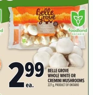 BELLE GROVE WHOLE WHITE OR CREMINI MUSHROOMS