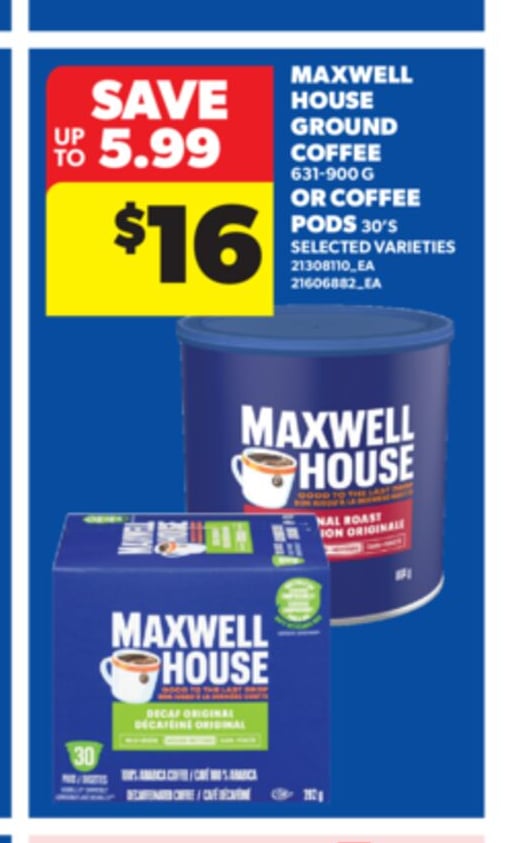 MAXWELL HOUSE GROUND COFFEE 637 GRAMS OR COFFEE PODS 30'S