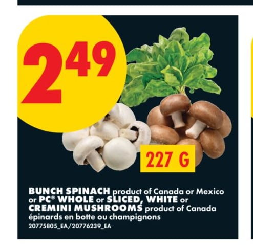 BUNCH SPINACH, PC® WHOLE OR SLICED, WHITE OR CREMINI MUSHROOMS, 227 G