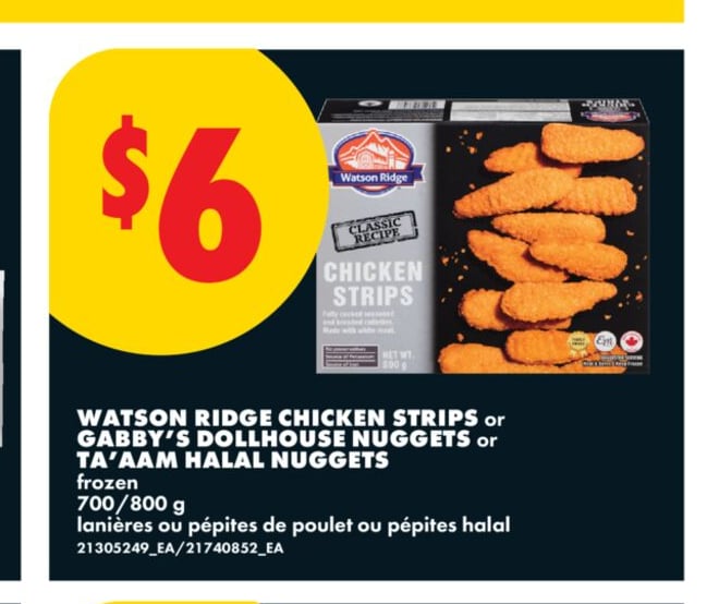 WATSON RIDGE CHICKEN STRIPS OR GABBY'S DOLLHOUSE NUGGETS OR TA'AAM HALAL NUGGETS, 700/800 G