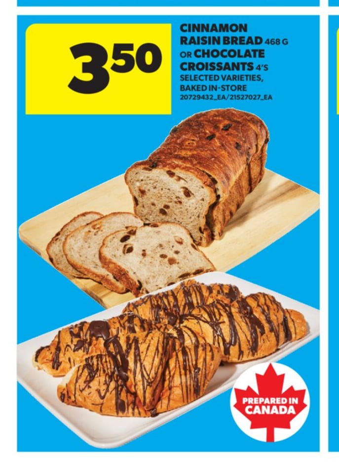 CINNAMON RAISIN BREAD 468 G OR CHOCOLATE CROISSANTS 4'S