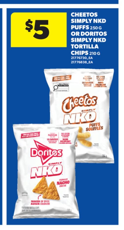 CHEETOS SIMPLY NKD PUFFS, 250 G OR DORITOS SIMPLY NKD TORTILLA CHIPS, 210 G