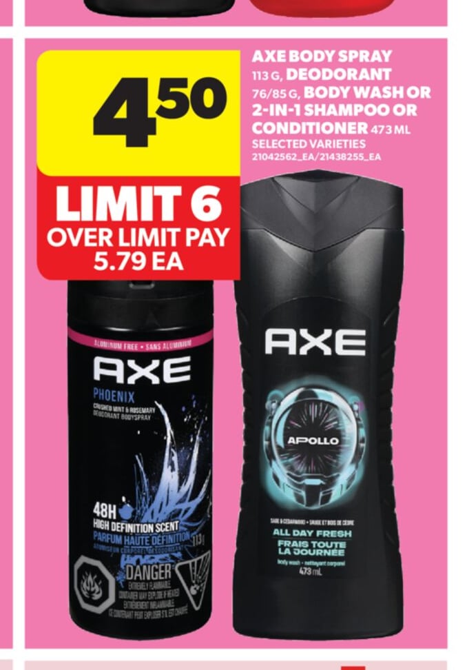 AXE BODY SPRAY 113 G, DEODORANT 76/85 G, BODY WASH OR 2-IN-1 SHAMPOO OR CONDITIONER 473 ML