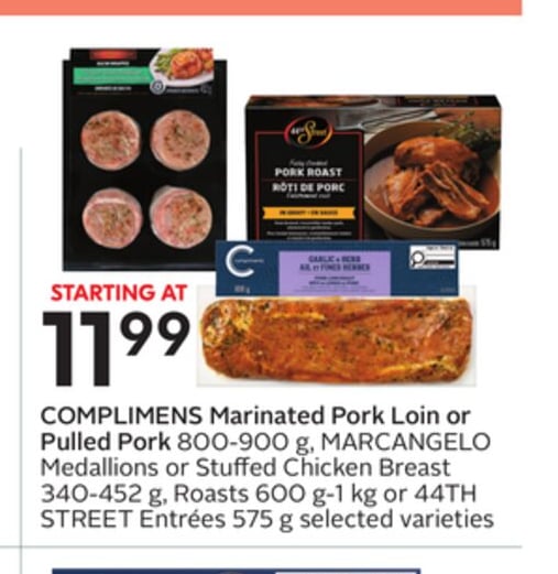 COMPLIMENTS Marinated Pork Loin or Pulled Pork 800-900 g, Medallions or Stuffed Chicken Breast 340-452 g, Roasts 600 g-1 kg or Entrées 575 g