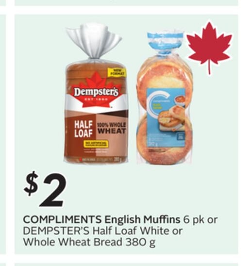 COMPLIMENTS English Muffins 6 pk or Dempster's Half Loaf White or Whole Wheat Bread 380 g